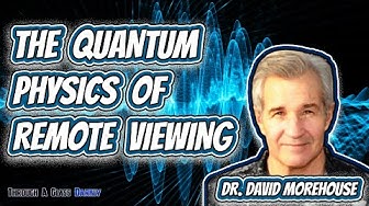 The Quantum Physics of Remote Viewing with Dr. David Morehouse (Episode 69)