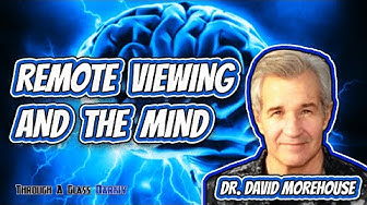 Remote Viewing and the Quantum Mind with Dr. David Morehouse (Episode 68)