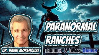 Paranormal Ranch Secrets Revealed | Dr. David Morehouse | Episode 319
