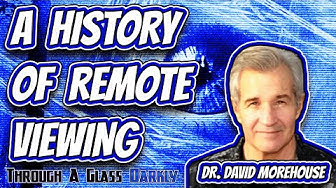 A History of Remote Viewing with Dr. David Morehouse (Episode 66)