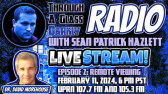 Through A Glass Darkly Radio: Remote Viewing with Dr. David Morehouse